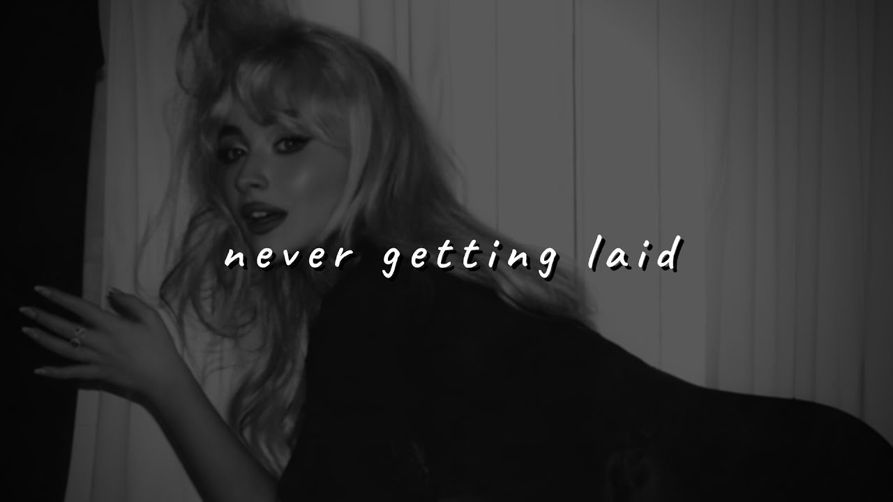 sabrina carpenter - never getting laid (slowed to perfection)