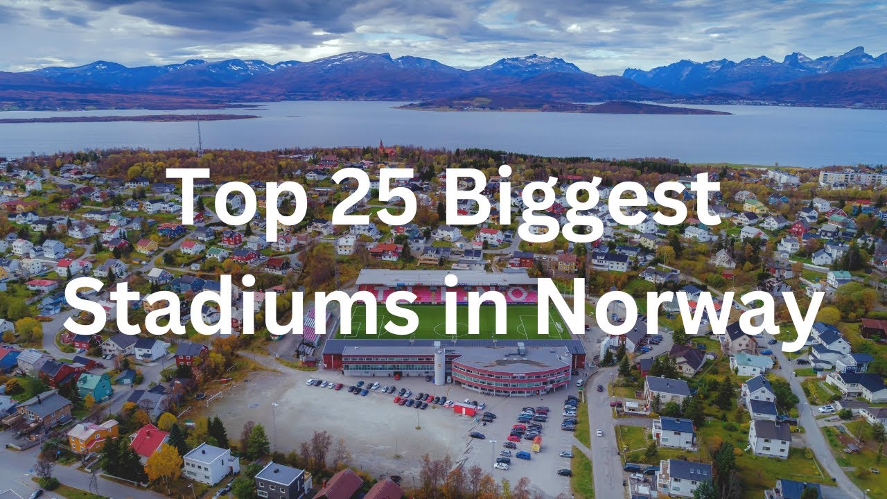 Top 25 Biggest Stadiums in Norway