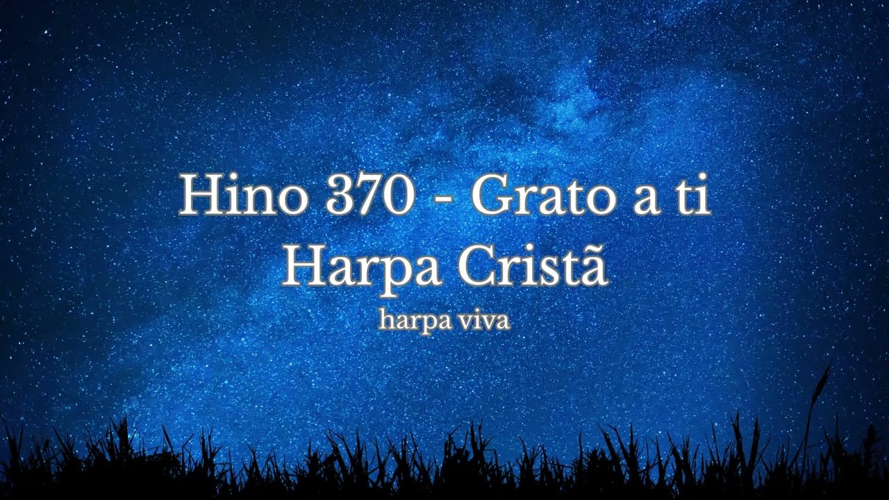 Ore com a Harpa / Hino 370 - Grato a Ti