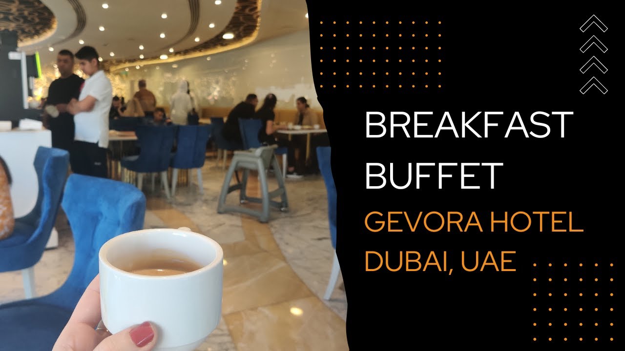 Gevora Hotel breakfast buffet, food variety&seating Mezanine floor | Dubai, UAE 