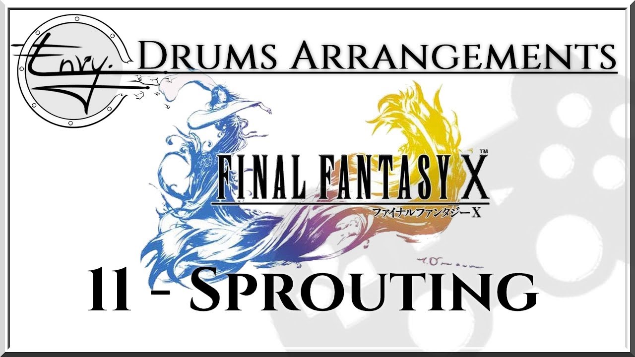 11 - Sprouting ~ Final Fantasy X (Drum Arrangement)