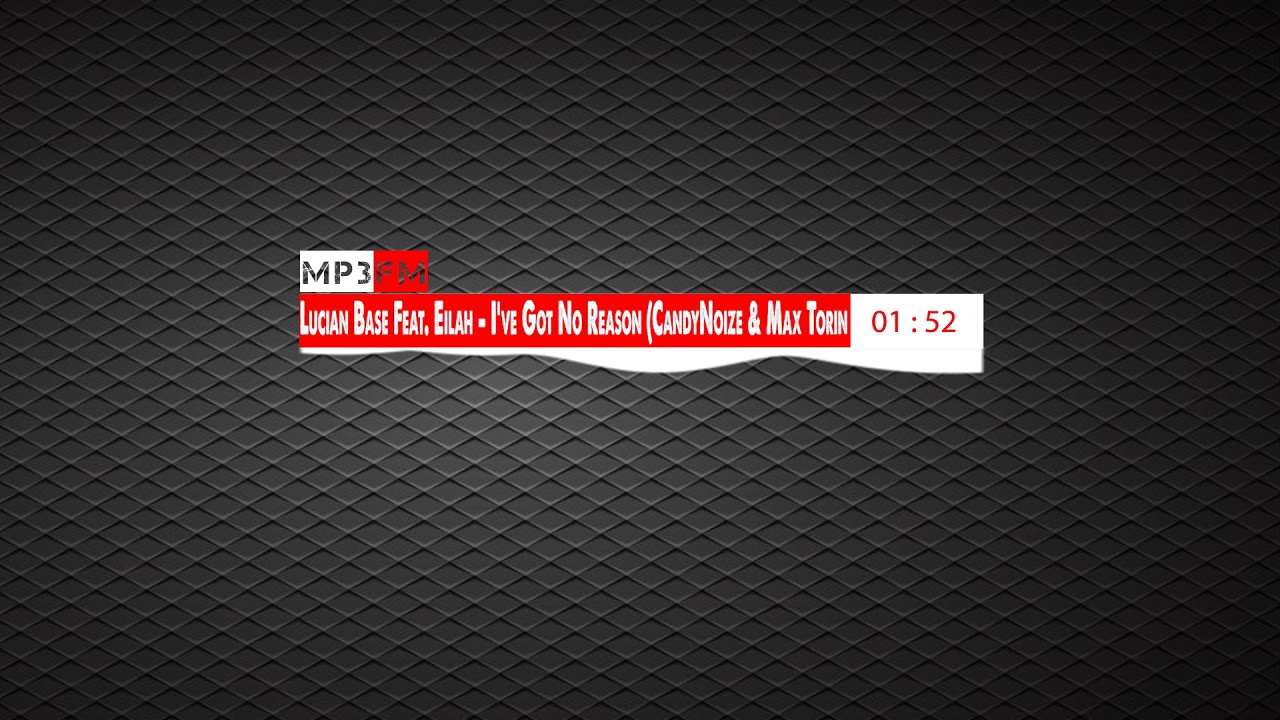 Lucian Base Feat  Eilah   I've Got No Reason CandyNoize & Max Torin Bootleq