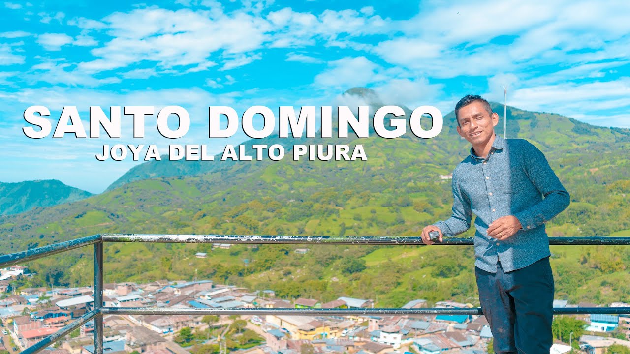 REPORTAJE A SANTO DOMINGO    (JOYA DEL ALTO PIURA) PRIMERA PARTE