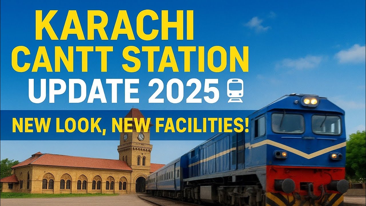 Karachi Cantt Station Latest Update 2025 🚆 | New Facilities, Train Schedule & Renovation Work”