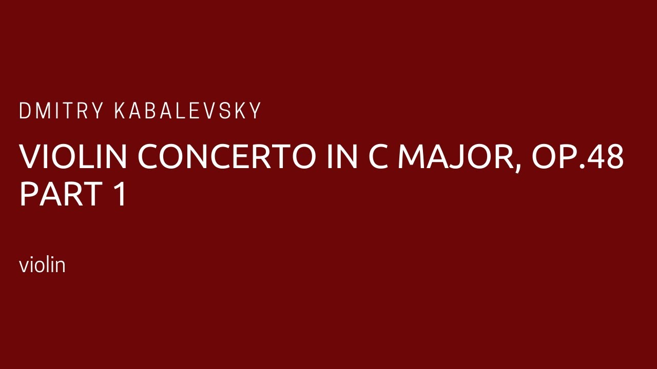 Dmitry Kabalevsky - Violin Concerto in C Major, Op.48. Mvt 1 (piano accompaniment)