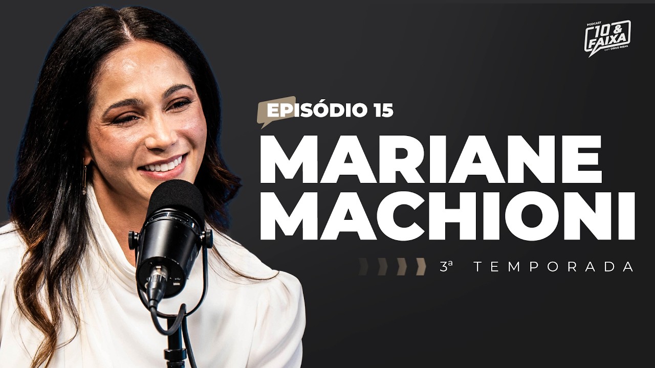 MARIANE MACCHIONI - 3ª temporada Podcast 10 & Faixa #15