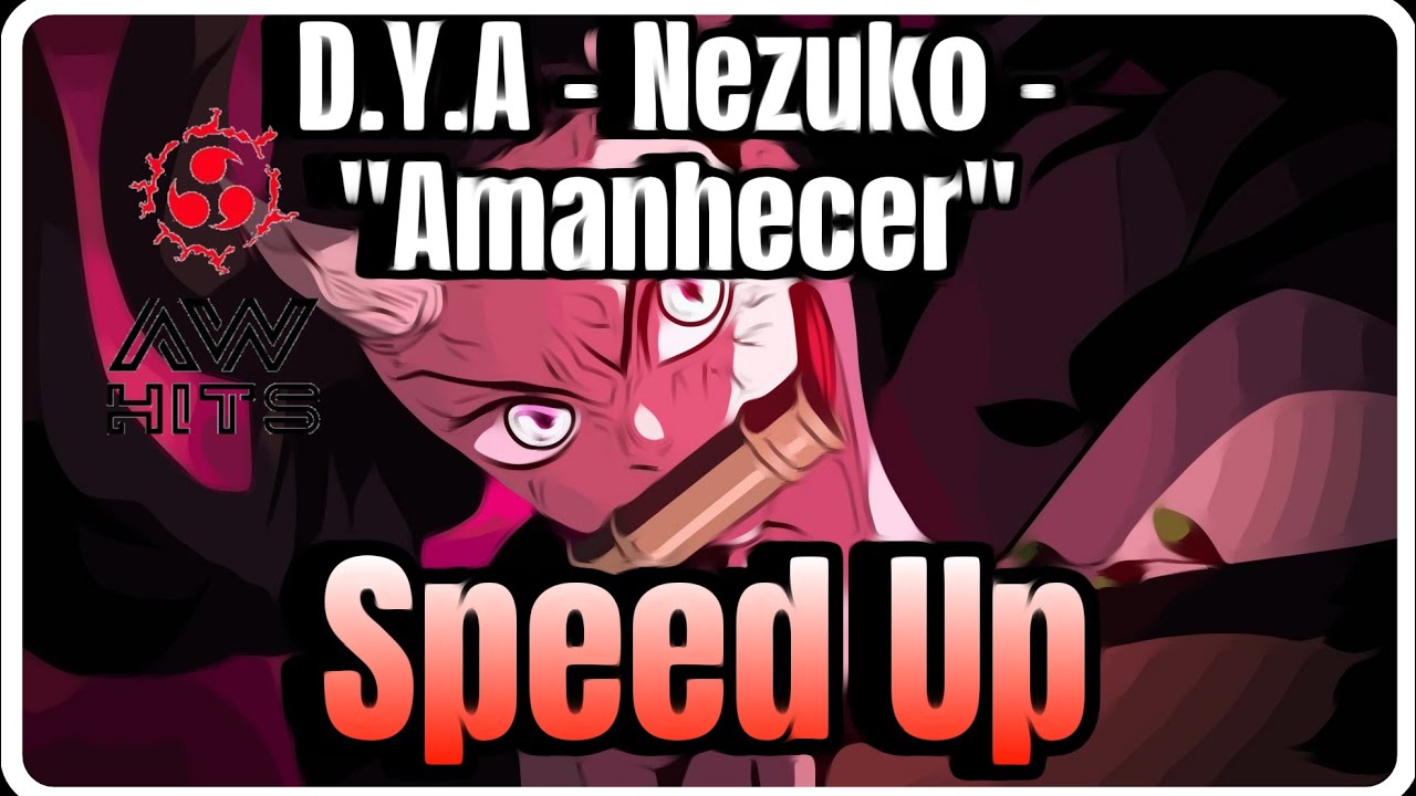 D.Y.A - Nezuko ❤️ (Speed UP) -  