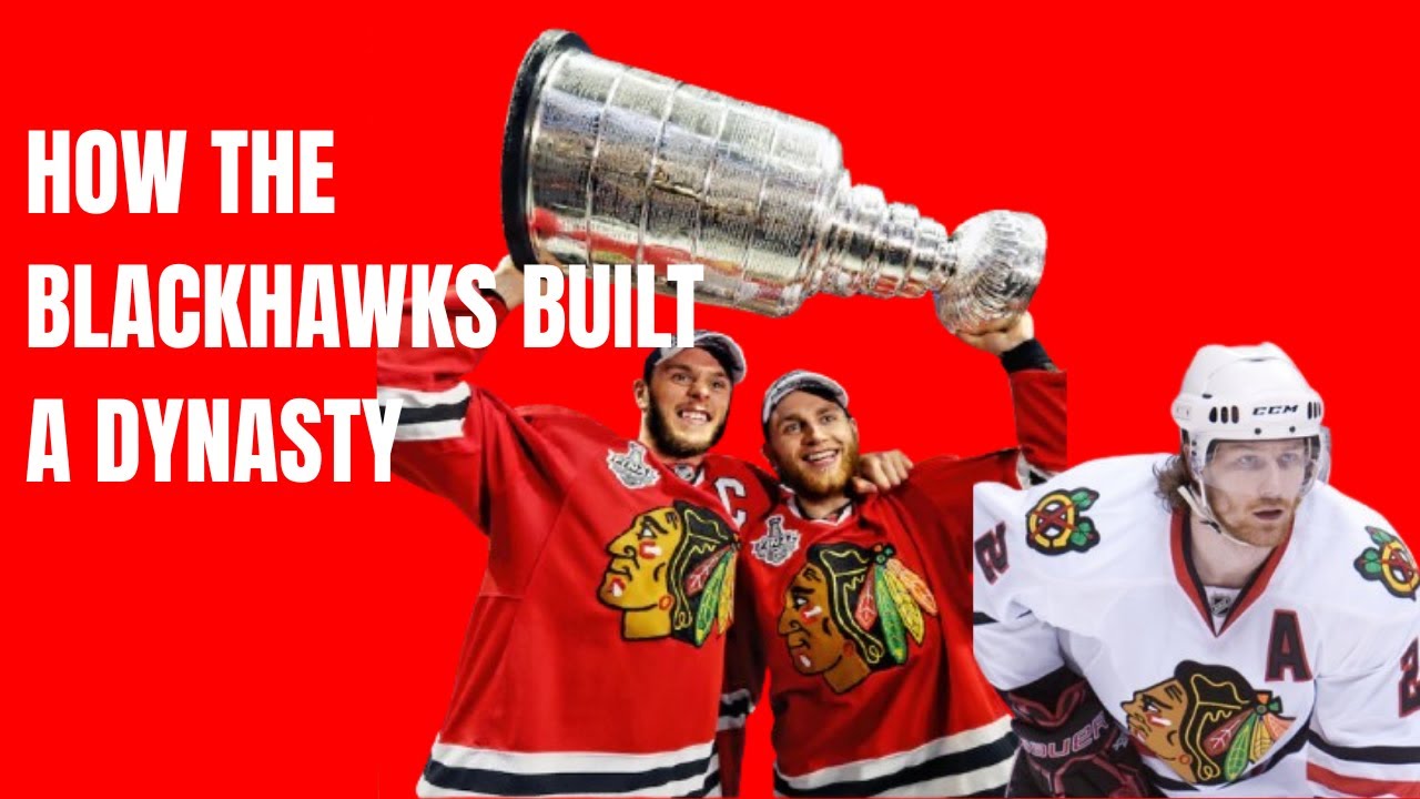How The Chicago Blackhawks Built A Dynasty