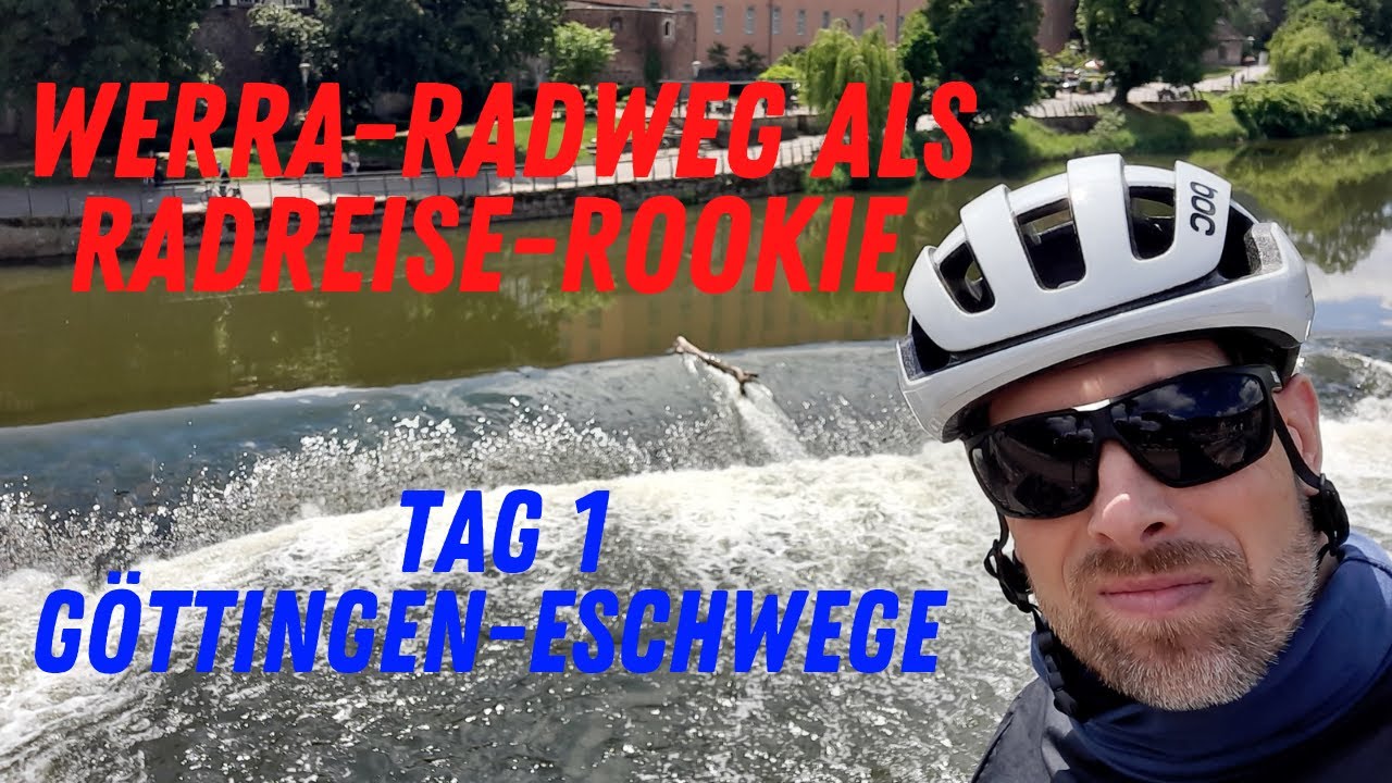 Werra-Radweg als Radreise-Rookie - Tag 1 - G&ouml;ttingen-Eschwege