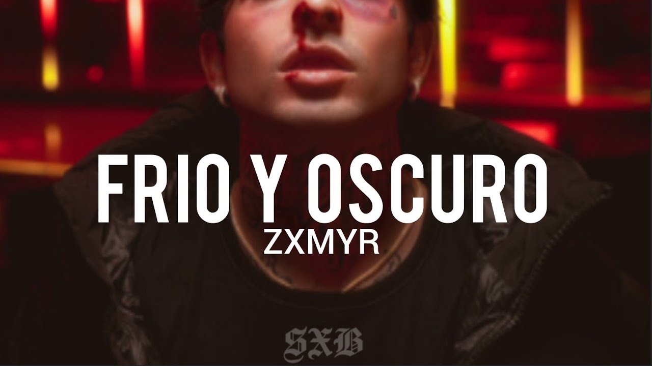 ZXMYR - Frio y Oscuro  // LETRA + LYRICS