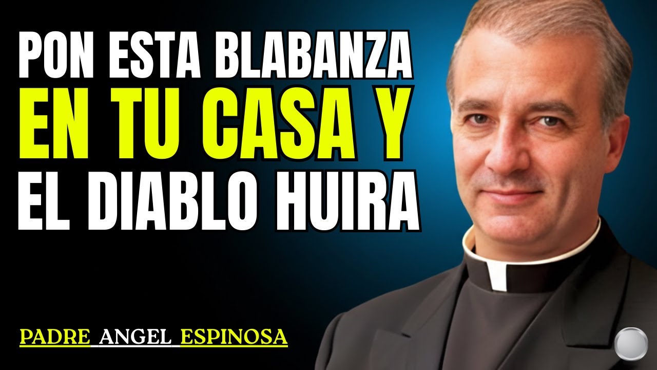 La Alabanza que el Diablo Tiene Miedo de Oír en tu casa - Padre Ángel Espinosa