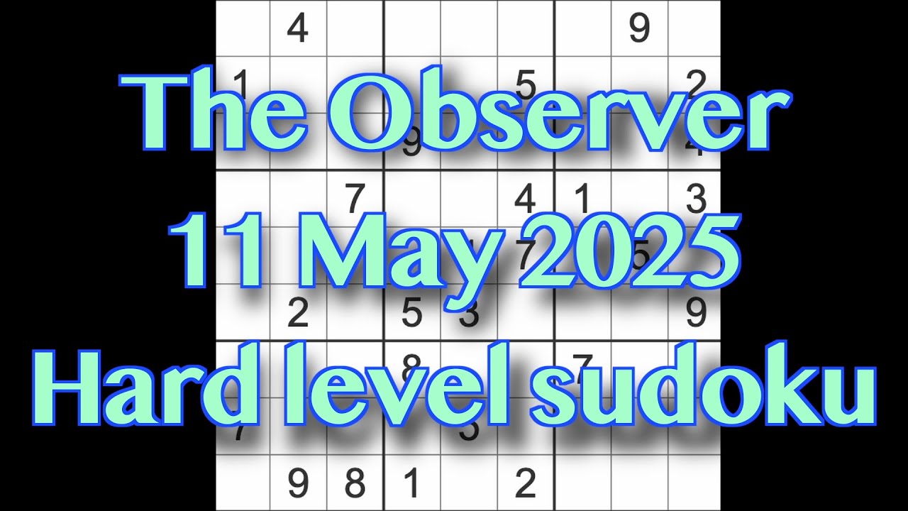 Sudoku solution – The Observer 11 May 2025 Hard level