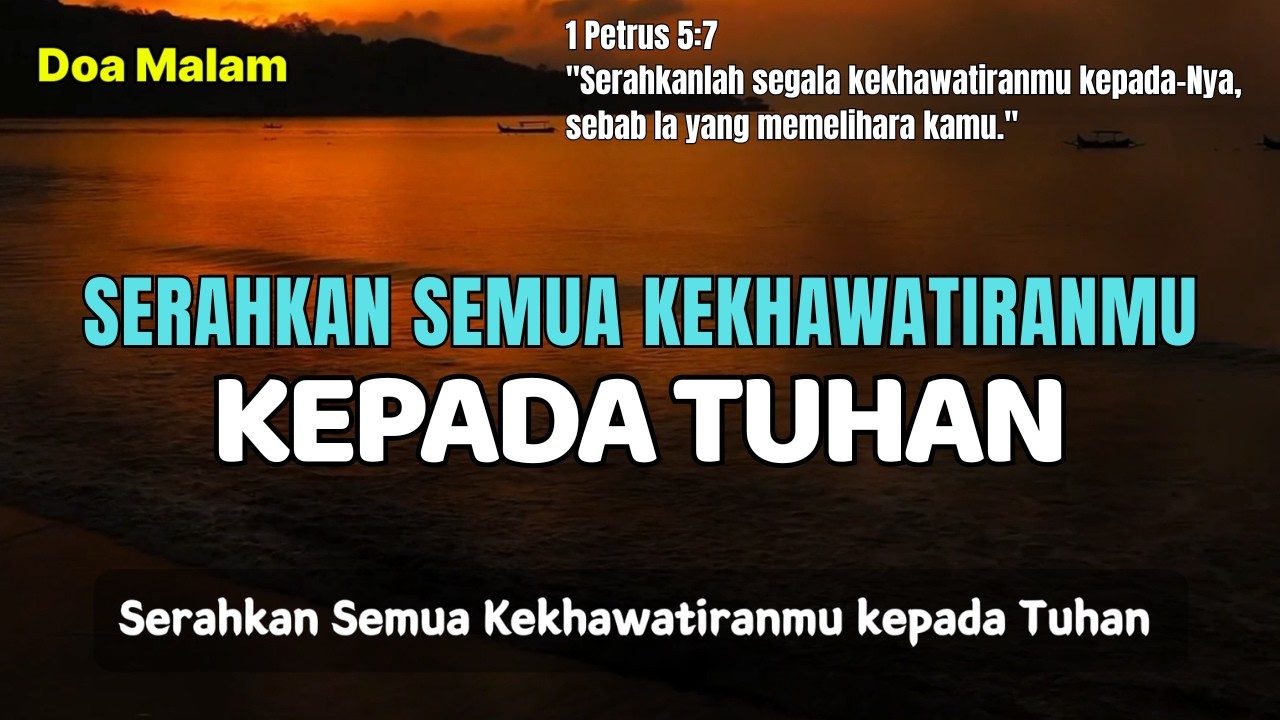 Serahkan Semua Kekhawatiranmu kepada Tuhan | Doa Malam
