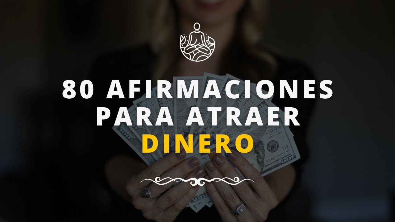 80 AFIRMACIONES SOBRE EL DINERO PARA QUE NUNCA TE FALTE