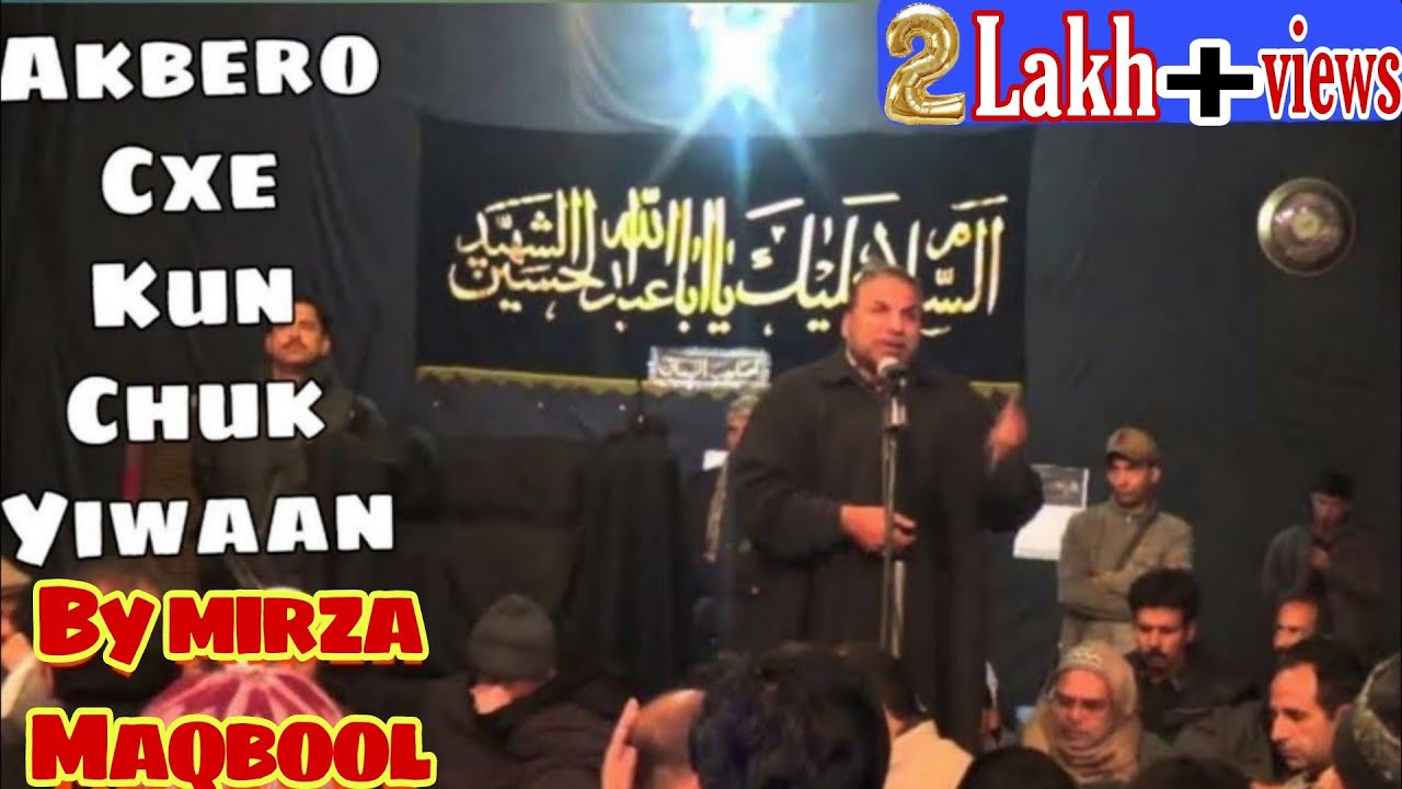 Akhbero Cxe Kun Chuk Yiwaan | Mirza Maqbool Kashmiri Noha 2020| Kashmiri Noha Mirza Maqbool Shilwath