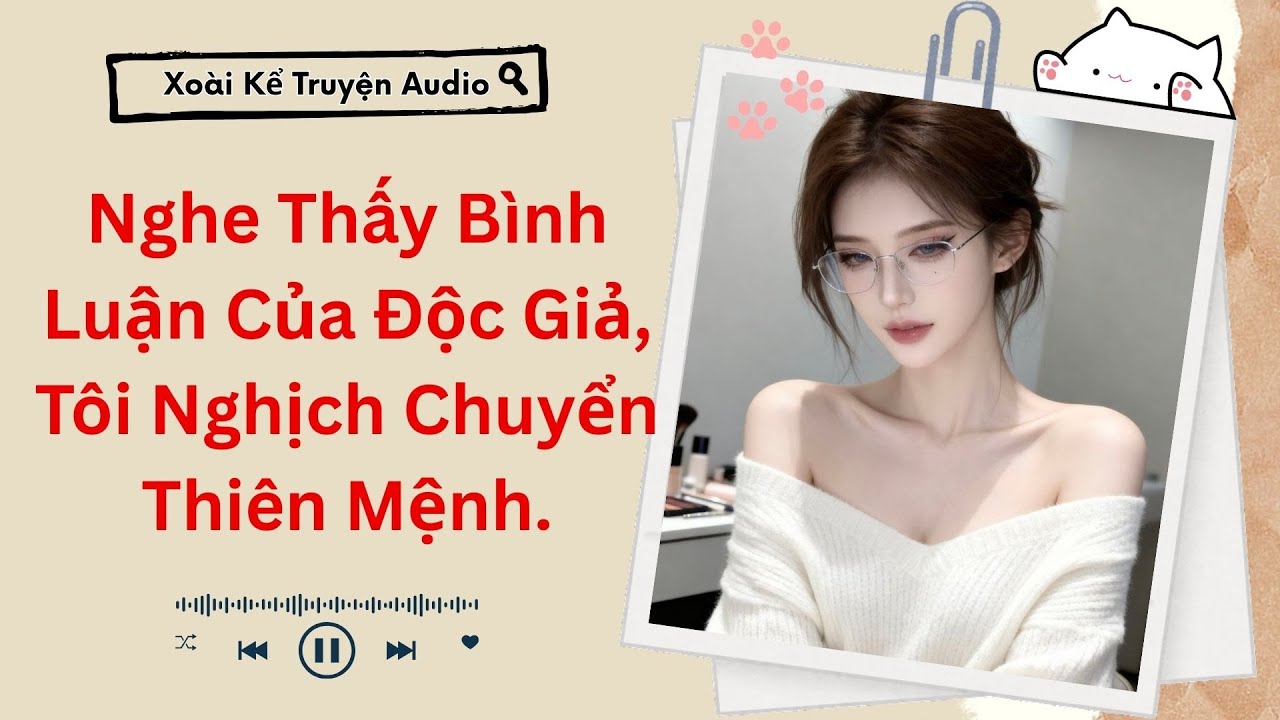 (Truyện Audio) Nghe Thấy Bình Luận Của Độc Giả, Tôi Nghịch Chuyển Thiên Mệnh.