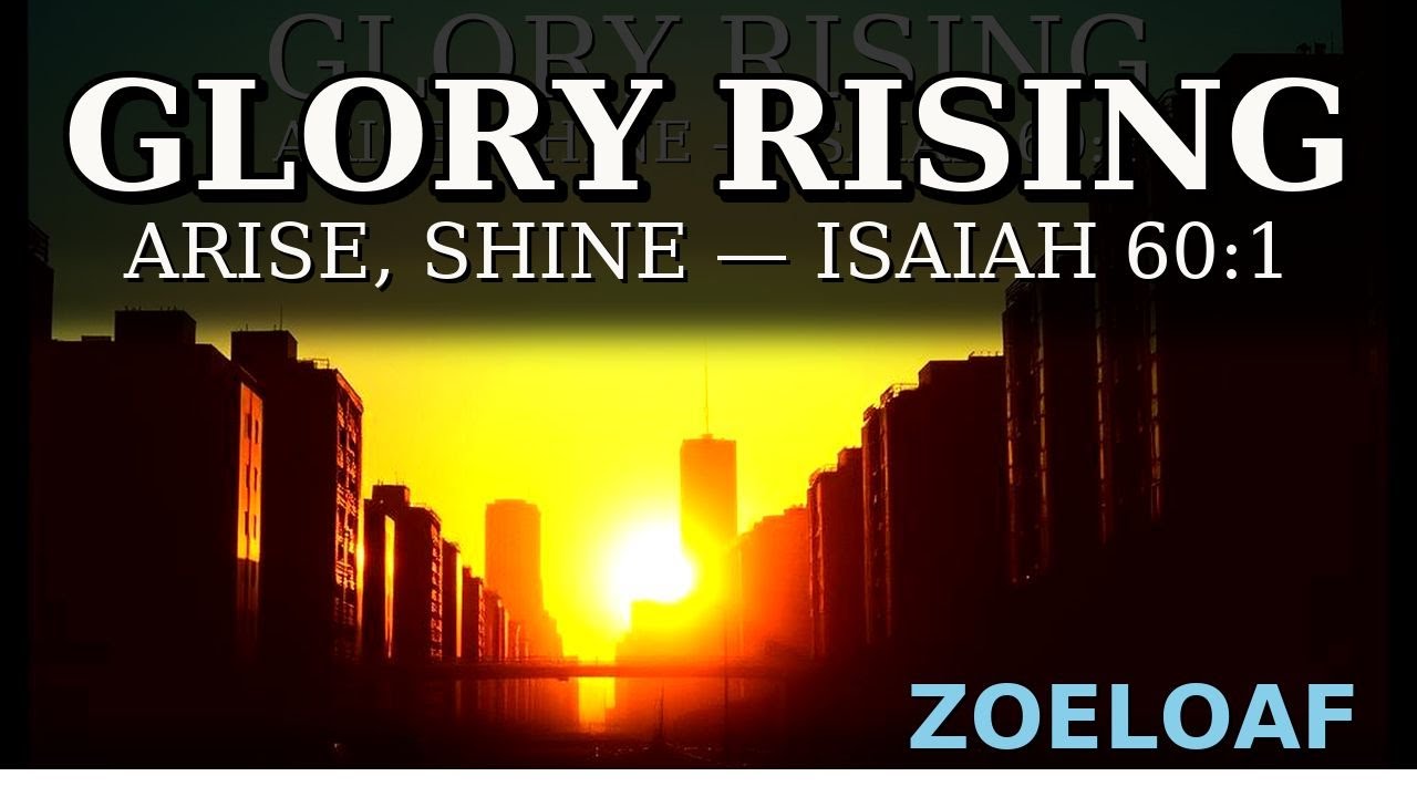 GLORY RISING ✨ Arise & Shine (Isaiah 60:1) | ZoeLoaf Worship Anthem