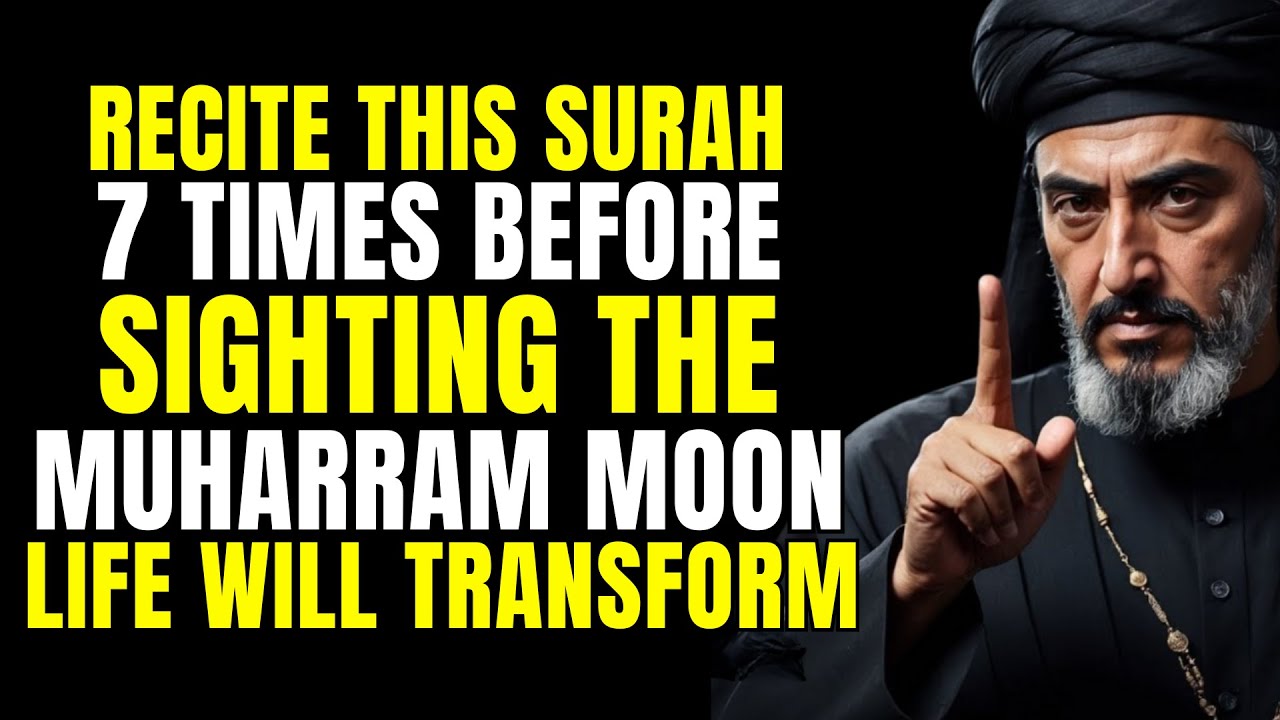 Before the Muharram Moon Appears Recite This Surah 7 Times & Watch Your Destiny Change!