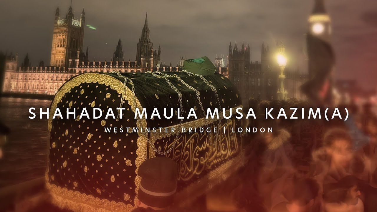 Shahadat Maula Musa Kazim (A) • Westminster Bridge • London 🇬🇧 • 4th Febuary 2024 1445