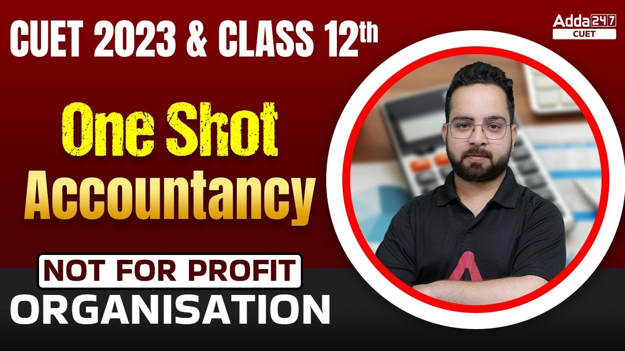 NPO- Not For Profit Organization One Shot | CUET 2023 and Class 12 NPO Accountancy One Shot