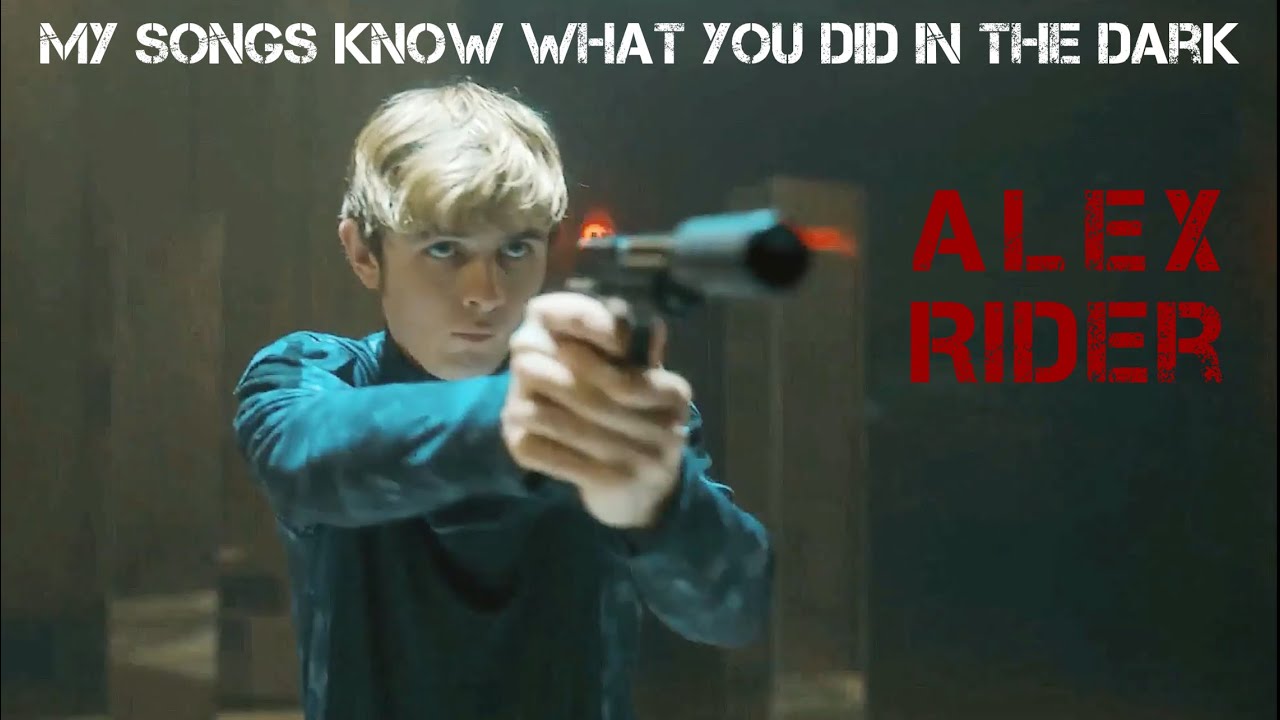 My Songs Know What You Did in the Dark | Alex Rider