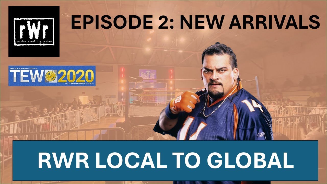 RWR Local To Global (TEW2020)- Episode 2: New Arrivals