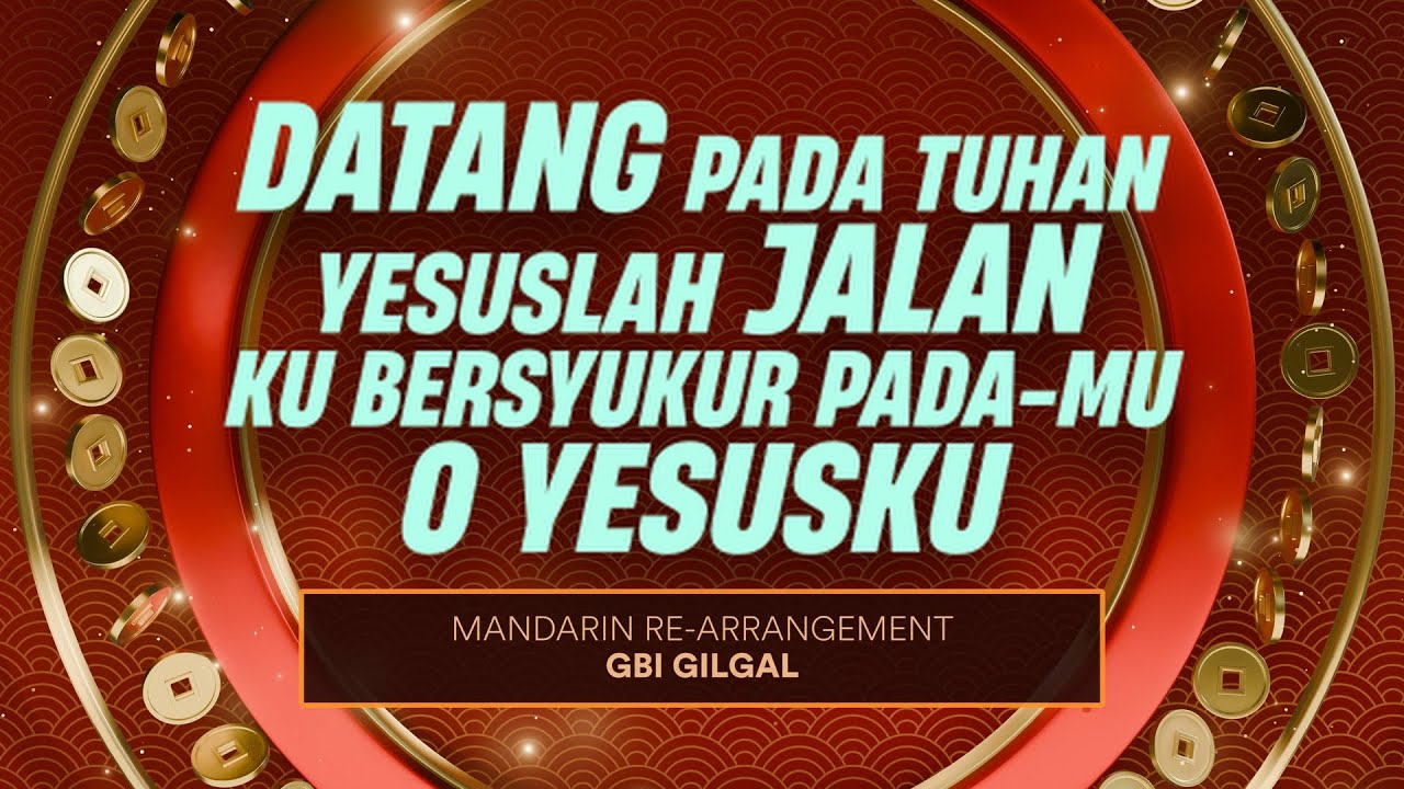 Datang Pada Tuhan - Yesuslah Jalan - Kubersyukur Pada-Mu O Yesusku | GBI Gilgal | [CNY ARRANGEMENT]
