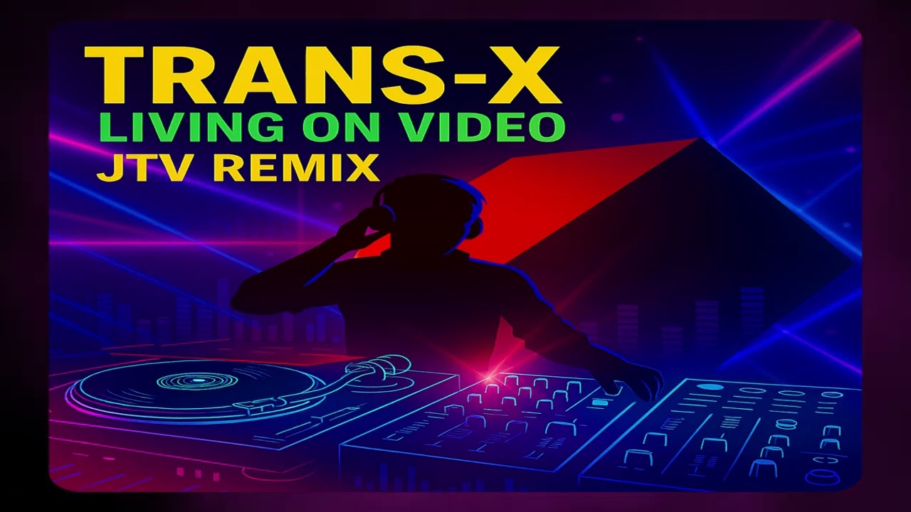 Trans-X - Living On Video (JTV 2025 Remix)