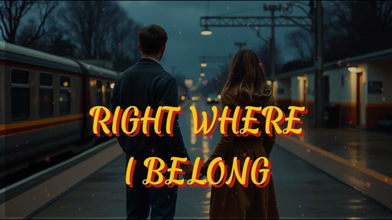 RIGHT WHERE I BELONG. Romantic love song - deep melody