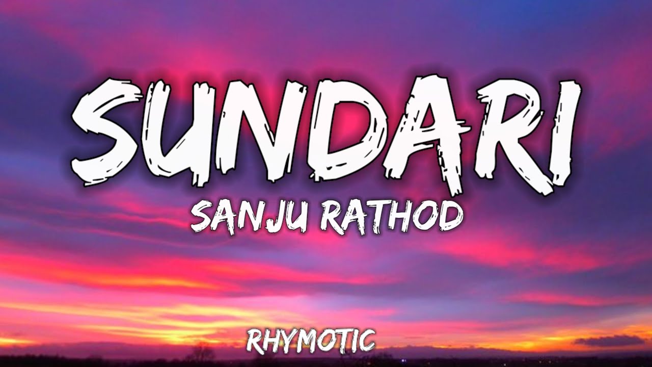 Sundari (Lyrics) - Sanju Rathod | RHYMOTIC.