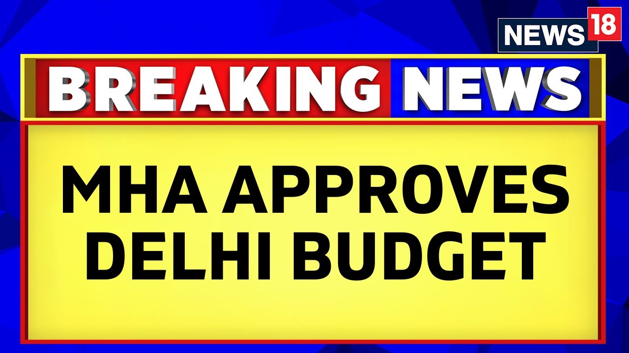 Delhi Budget News | Home Ministry Approves Delhi Budget After Questioning AAP Over High Ad Spend