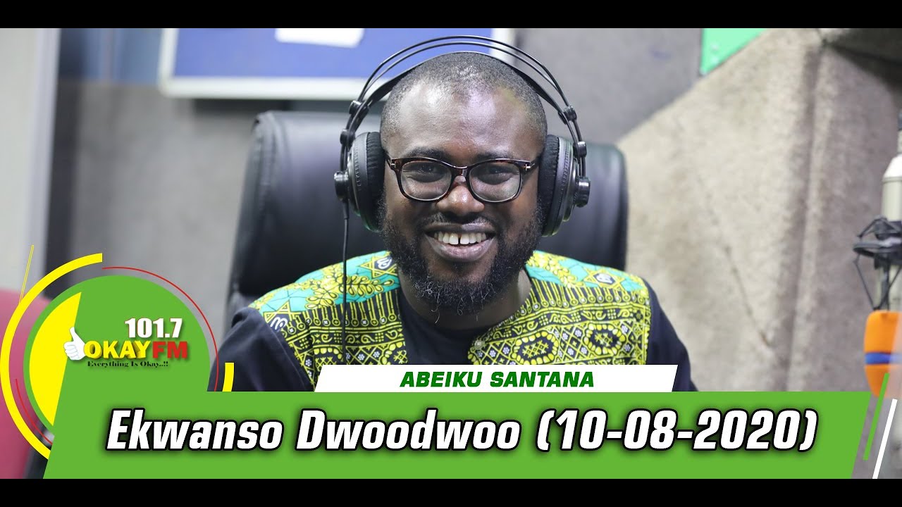 EKWANSO DWOODWOO WITH ABEIKU SANTANA ON OKAY FM (10/08/2020)