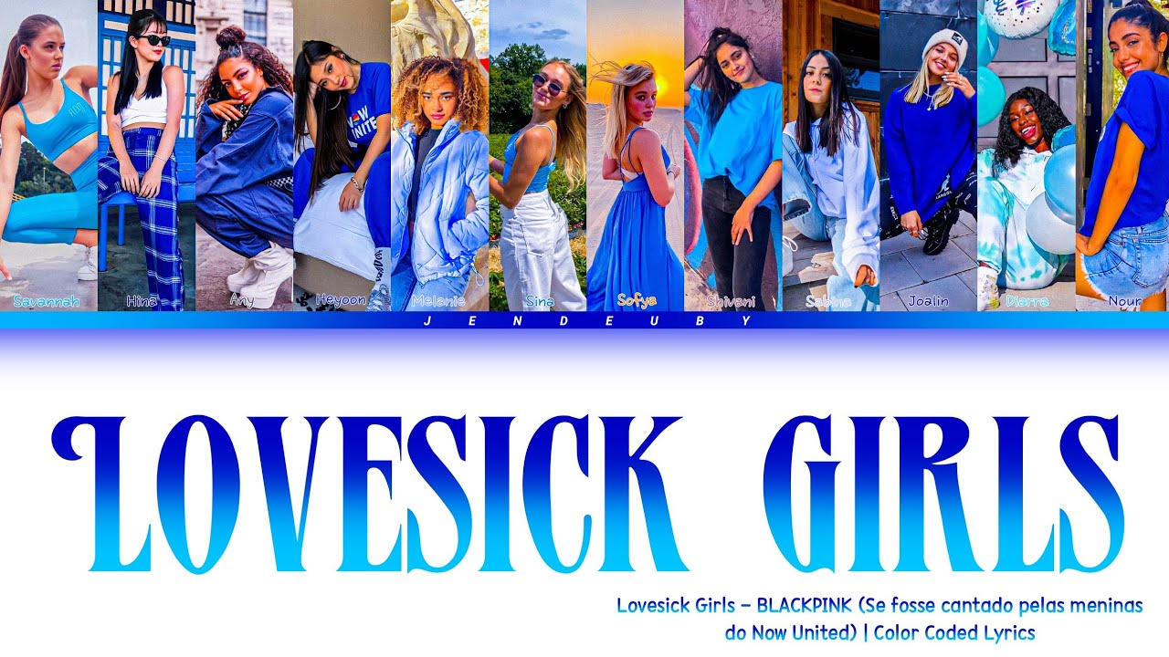 How would NOW UNITED sing 'Lovesick Girls' by BLACKPINK | Color Coded Lyrics