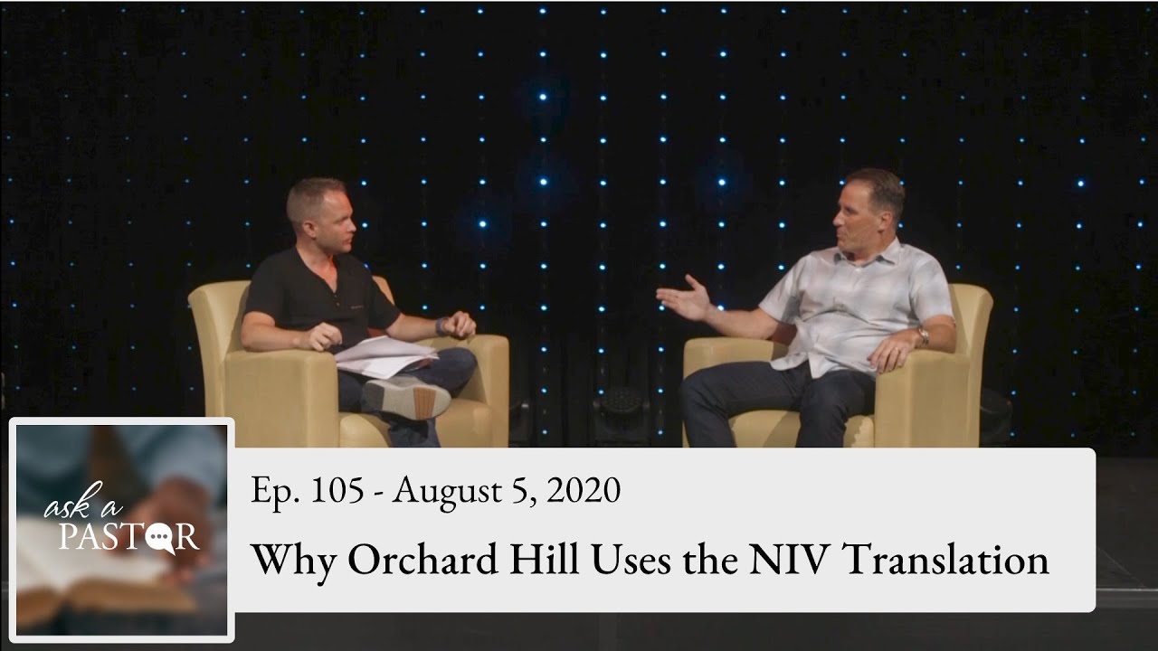 Ask a Pastor Ep. 105 - Why Orchard Hill Uses the NIV Bible Translation