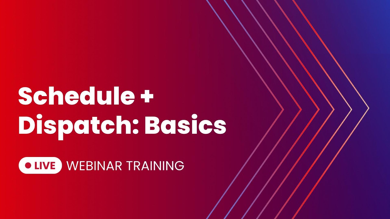 Schedule + Dispatch: Basics | Live Webinar Recording 03-05-26
