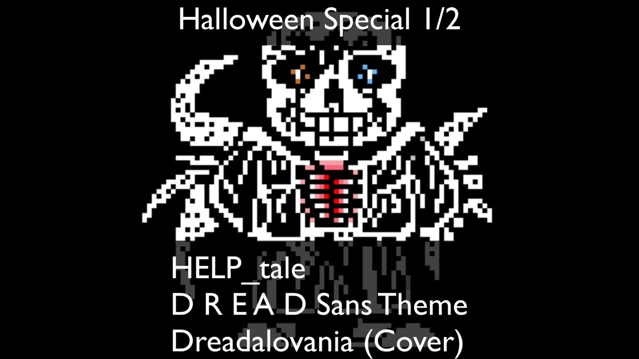 HELP_tale | D R E A D Sans Theme | Dreadalovania (Cover) [Halloween Special 1/2]