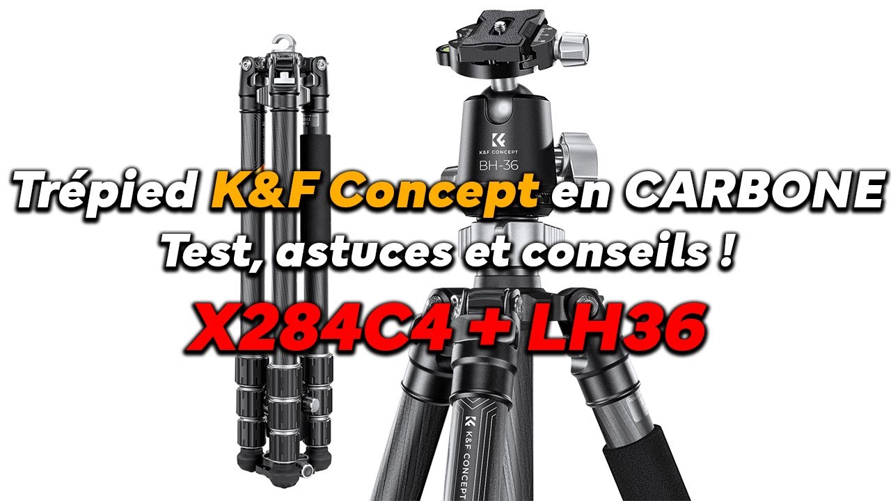 Trépied en CARBONE K&F Concept X284C4 + LH36 :  Test, conseils et astuces !
