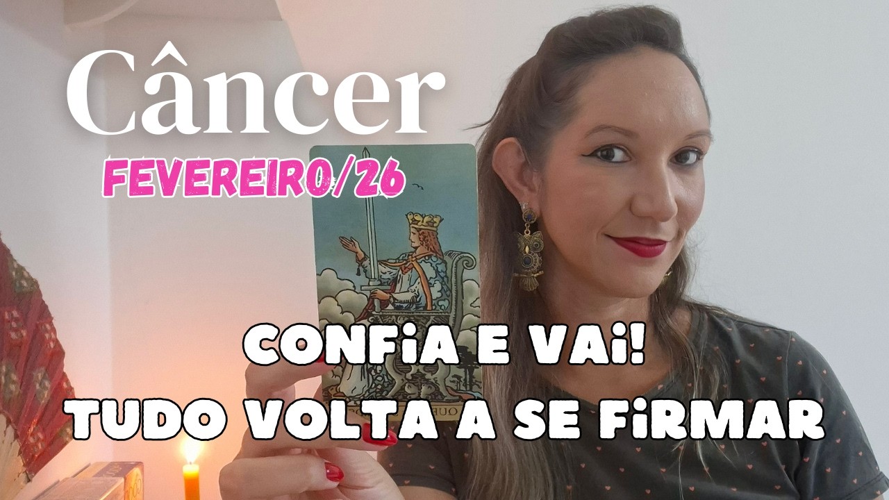 ♋CÂNCER - TAROT - fevereiro/26 - Confia e vai! Tudo voltar a se firmar 😅✨🙌🏼