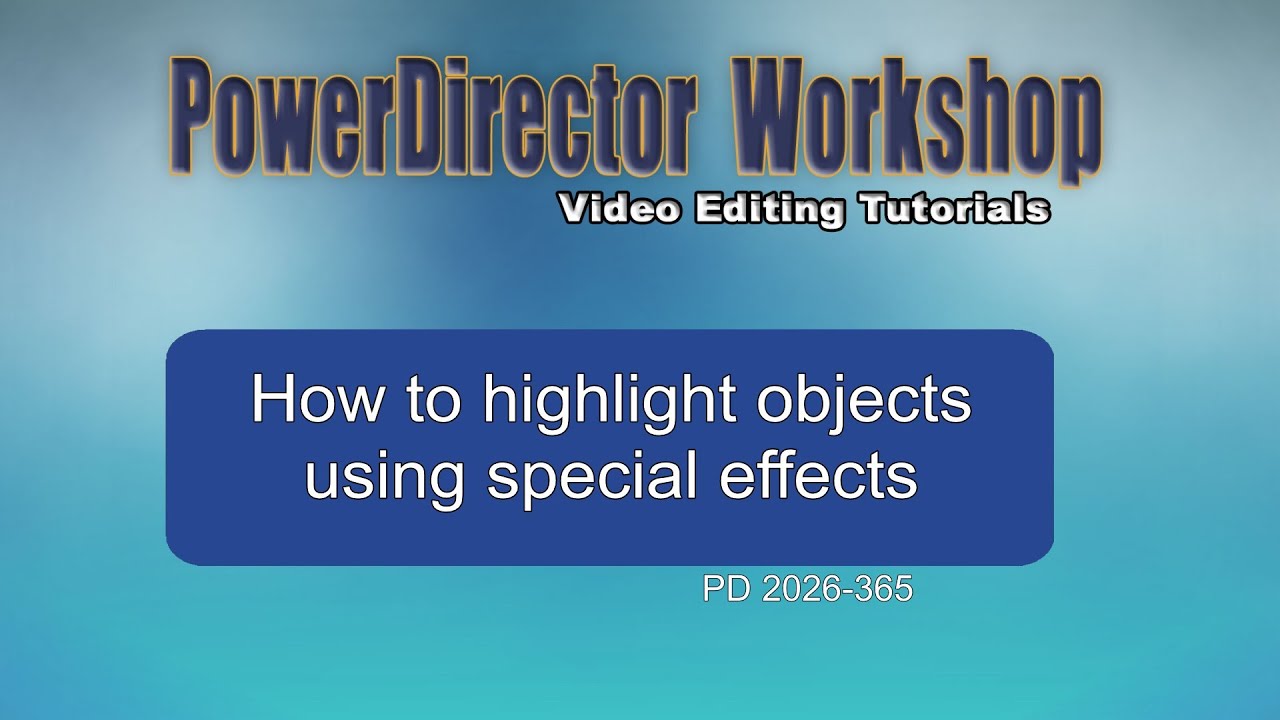 How to highlight objects in a video using special effects with PowerDirector