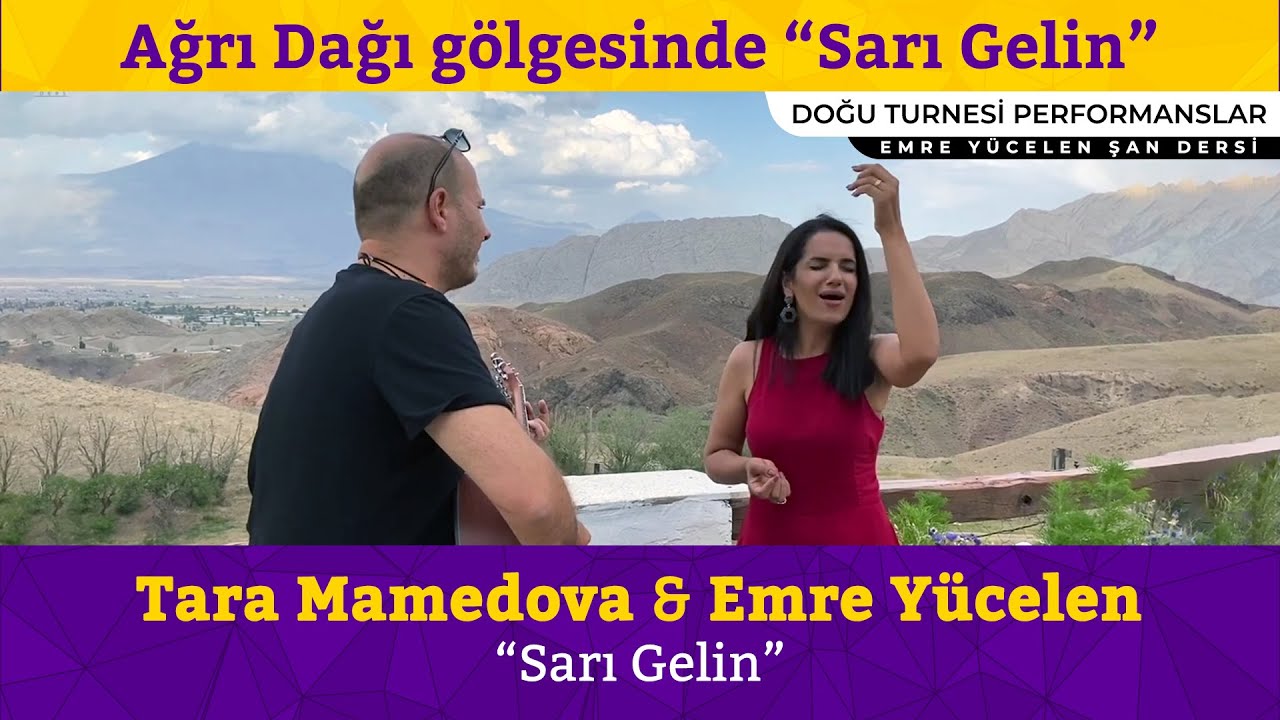 Tara Mamedova & Emre Yücelen - Sarı Gelin (Ağrı Dağı Gölgesinde)