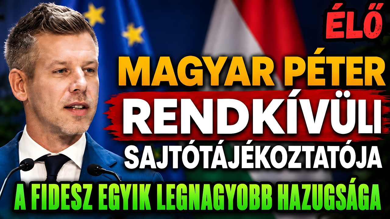 ITT AZ IDŐ! Magyar P&eacute;ter RENDK&Iacute;V&Uuml;LI sajt&oacute;t&aacute;j&eacute;koztat&oacute;ja. Az Orb&aacute;n korm&aacute;ny hazudott 🔴⚪🟢 &Eacute;LŐ K&Ouml;ZVET&Iacute;T&Eacute;S