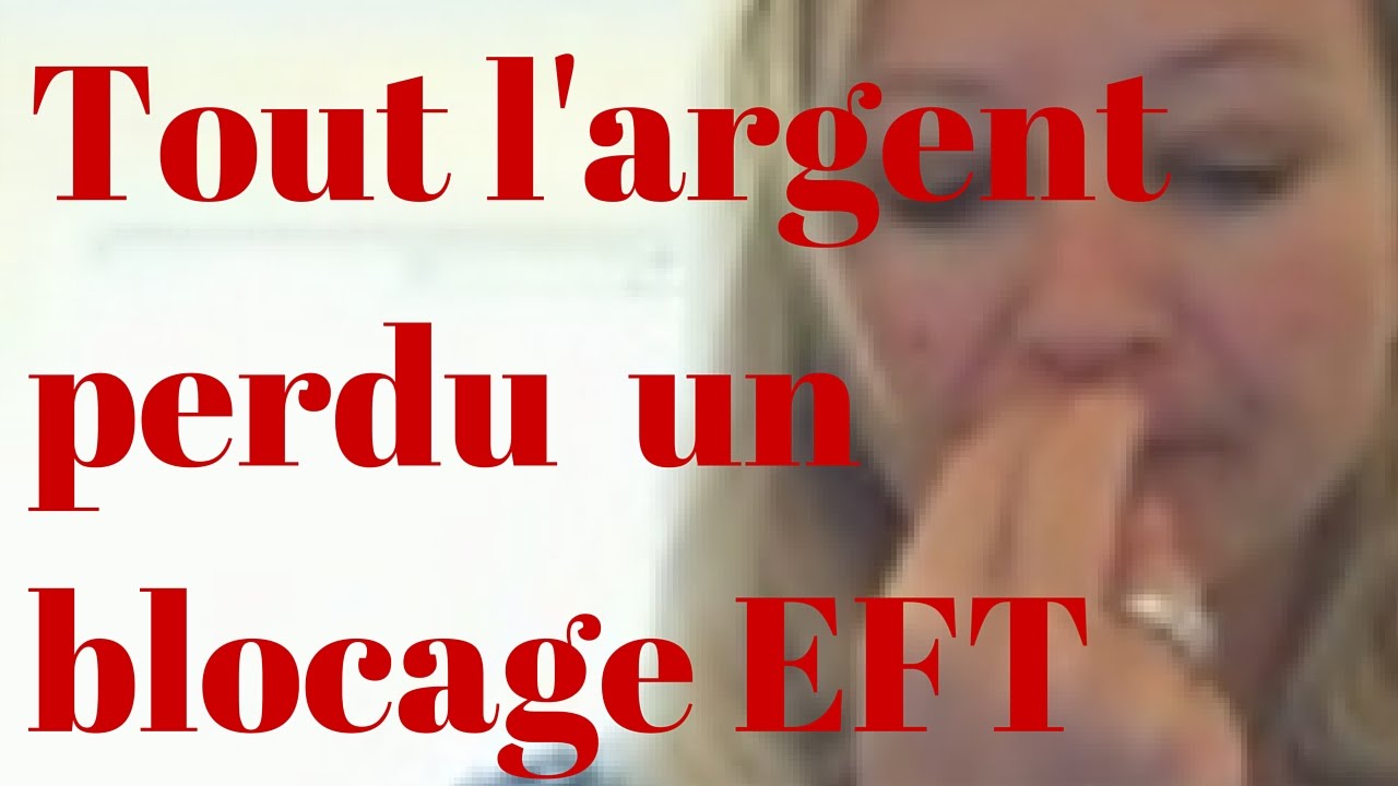 Tout l'argent perdu  un blocage EFT