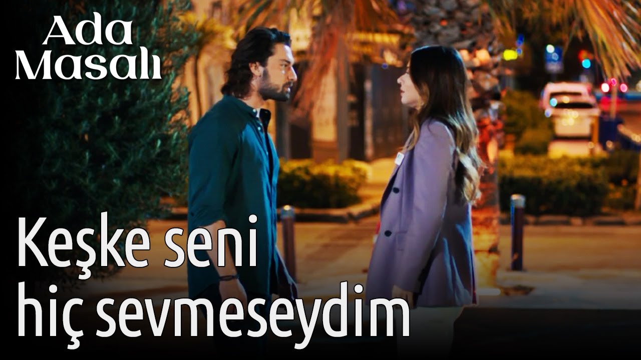 Ada Masalı 18. Bölüm - Keşke Seni Hiç Sevmeseydim