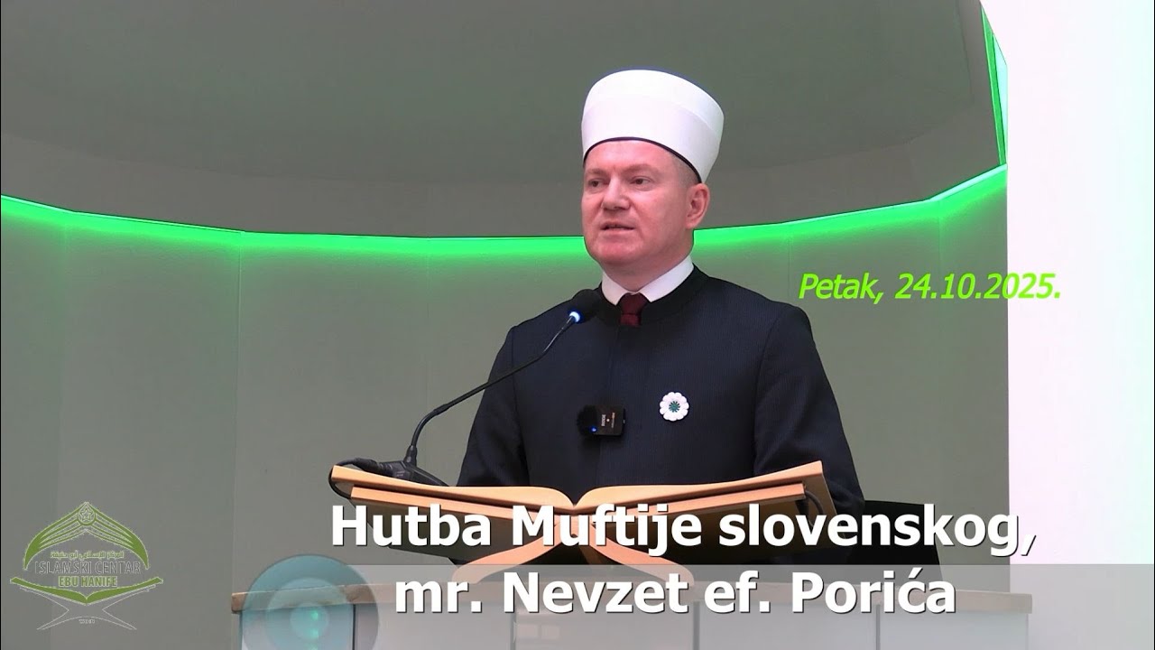 Hutba Muftije slovenskog, mr. Nevzet ef. Porića (24.10.2025.)