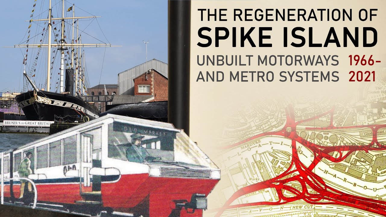 The regeneration of Spike Island: unbuilt motorways & metro systems, and car-centric architecture
