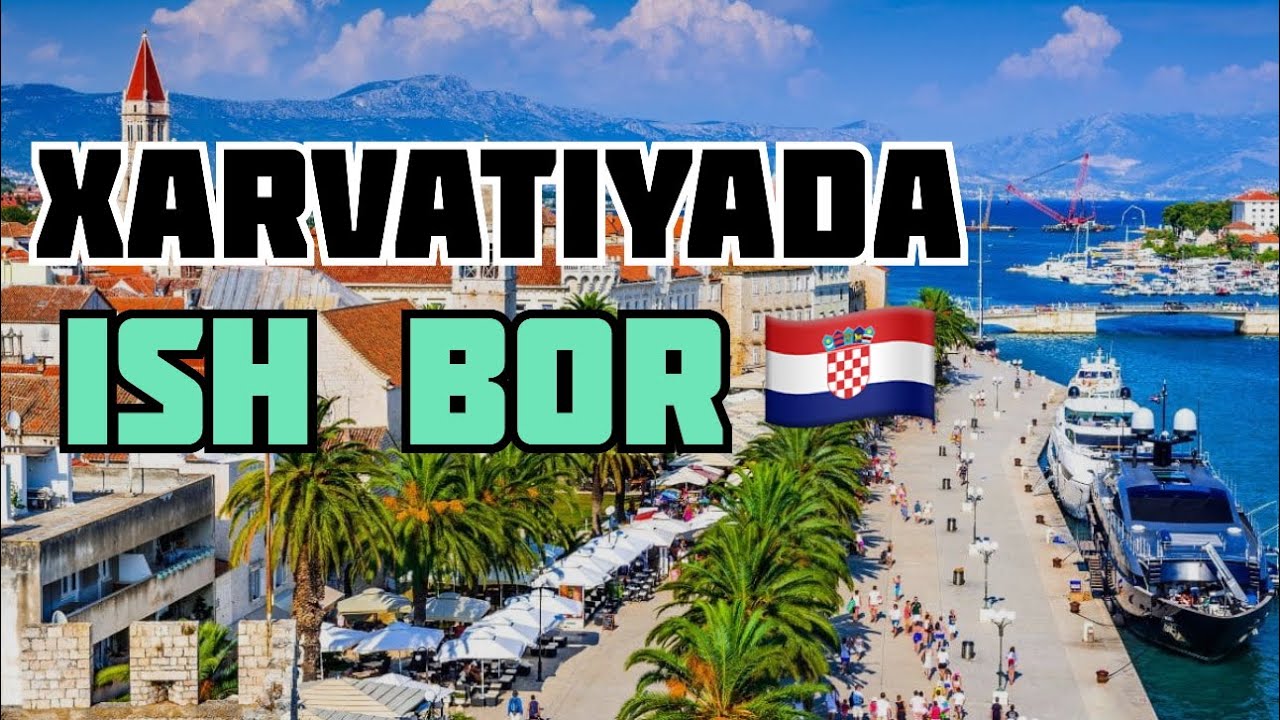 🇪🇺🇭🇷XARVATIYADA ISH BOR..