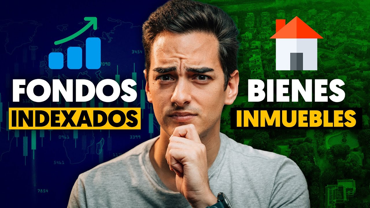 INMUEBLES vs FONDOS INDEXADOS: El debate definitivo