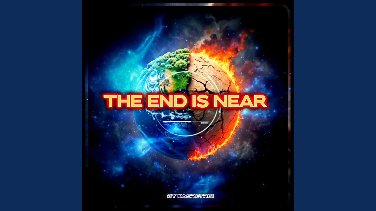 THE END IS NEAR