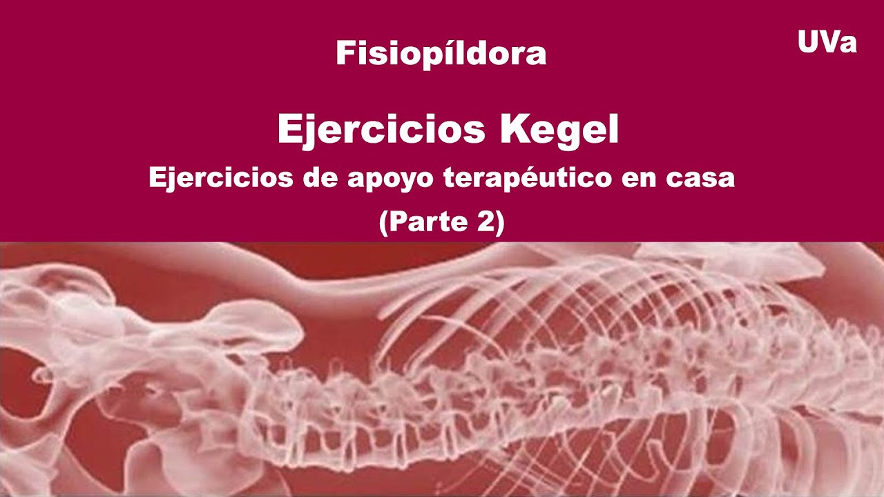 EJERCICIOS KEGEL. EJERCICIOS DE APOYO TERAPÉUTICO EN CASA (PARTE 2)