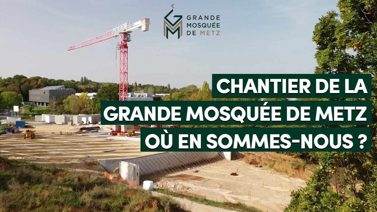 [Chantier] - Grande Mosquée de Metz : où en sommes-nous ?